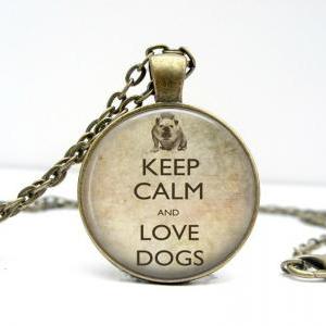 Keep Calm And Love Dogs Necklace: Keep Calm And..